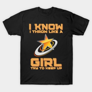 I Know I Throw Like A Girl Try To Keep Up, Frisbee Girl T-Shirt